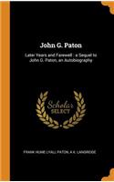 John G. Paton: Later Years and Farewell: A Sequel to John G. Paton, an Autobiography