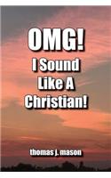 OMG! I Sound Like A Christian!