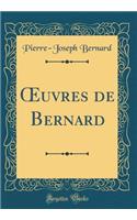 Oeuvres de Bernard (Classic Reprint)