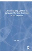 Understanding Context in Language Use and Teaching: An ELF Perspective