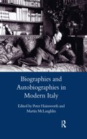 Biographies and Autobiographies in Modern Italy: A Festschrift for John Woodhouse