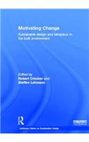 Motivating Change: Sustainable Design and Behaviour in the Built Environment