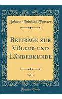 Beiträge zur Völker und Länderkunde, Vol. 1 (Classic Reprint)