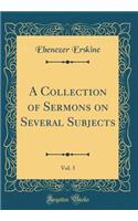A Collection of Sermons on Several Subjects, Vol. 3 (Classic Reprint)