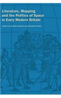 Literature, Mapping, and the Politics of Space in Early Modern Britain