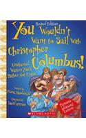 You Wouldn't Want to Sail with Christopher Columbus!: Uncharted Waters You'd Rather Not Cross