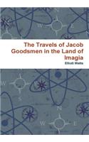The Travels of Jacob Goodsmen in the Land of Imagia