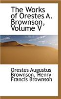The Works of Orestes A. Brownson, Volume V: (English)
