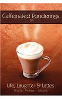 Caffeinated Ponderings