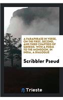 Paraphrase in Verse, on the First, Second, and Third Chapters of Genesis. with a Poem to the Monsoon, in India, a Dialogue