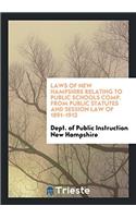 Laws of New Hampshire Relating to Public Schools Comp. from Public Statutes and Session Law of 1891-1913