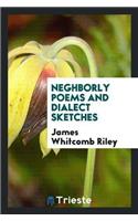 Neghborly Poems and Dialect Sketches