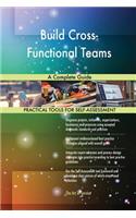 Build Cross-Functional Teams A Complete Guide