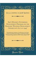 Sba's Minority Enterprise Development Program and the Proposed "business Development Opportunity Act of 1994": Hearing Before the Committee on Small Business, United States Senate, One Hundred Third Congress, Second Session on Sba's Minority Enterp