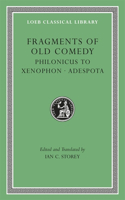 Fragments of Old Comedy, Volume III: Philonicus to Xenophon. Adespota