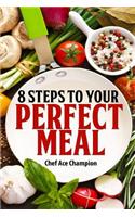 8 Steps to Your Perfect Meal