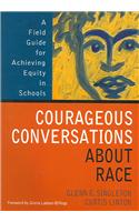 Courageous Conversations about Race: A Field Guide for Achieving Equity in Schools