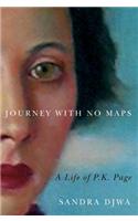 Journey with No Maps: A Life of P.K. Page