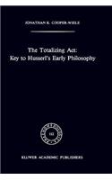Totalizing Act: Key to Husserl's Early Philosophy