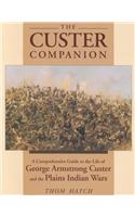 Custer Companion: A Comprehensive Guide to the Life and Campaigns of George Armstrong Custer