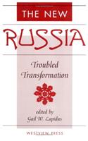 The New Russia: Troubled Transformation