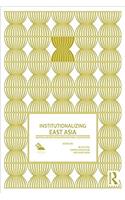Institutionalizing East Asia