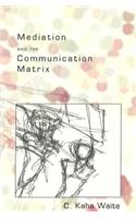 Mediation and the Communication Matrix