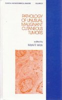 Pathology of Unusual Malignant Cutaneous Tumors: 20 (Clinical and Biochemical Analysis Series)