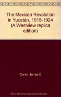 The Mexican Revolution in Yucatan, 1915-1924