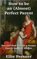 How to be an (Almost) Perfect Parent