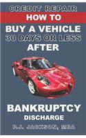 How to Buy a Vehicle 30 Days or Less After Bankruptcy