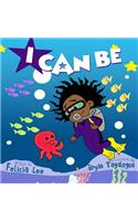 I Can Be