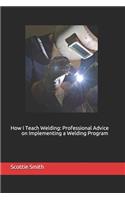 How I Teach Welding