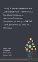 Security of Networks and Services in an All-Connected World: 11th IFIP WG 6.6 International Conference on Autonomous Infrastructure, Management, and Security, AIMS 2017, Zurich, Switzerland, July 10-13, 2017, 