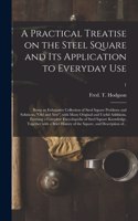 Practical Treatise on the Steel Square and Its Application to Everyday Use