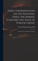 Some Considerations on the National Debts, the Sinking Fund and the State of Publick Credit