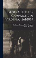 General Lee, his Campaigns in Virginia, 1861-1865