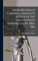 John Archibald Campbell, Associate Justice of the United States Supreme Court 1853-1861