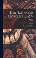 Der Hof Kaiser Leopold's I., 1657-1705
