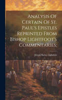 Analysis Of Certain Of St. Paul's Epistles Reprinted From Bishop Lightfoot's Commentaries;