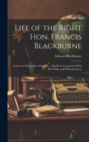 Life of the Right Hon. Francis Blackburne