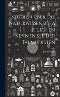 Studien Über Die Naturwissenschaftlichen Kenntnisse Der Talmudisten