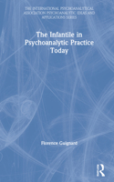 Infantile in Psychoanalytic Practice Today