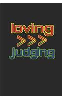 Loving Is Greater Than Judging: 6 x 9 Blank College Ruled Lined Notebook To Show LGBTQ Pride