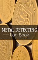 Metal Detecting Log Book: Keep Track of your Metal Detecting Statistics & Improve your Skills Gift for Metal Detectorist and Coin Whisperer