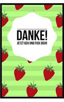 Danke, Jetzt Geh Und Fick Dich!