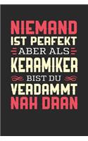 Niemand Ist Perfekt Aber ALS Keramiker Bist Du Verdammt Nah Dran
