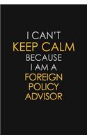 I Can't Keep Calm Because I Am A Foreign Policy Advisor