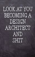 Look At You Becoming A Design Architect And Shit