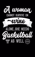 A Woman Cannot Survive On Wine Alone She Needs Basketball As Well: 100 page 6 x 9 novelty Weekly Journal for women to jot down their ideas and notes